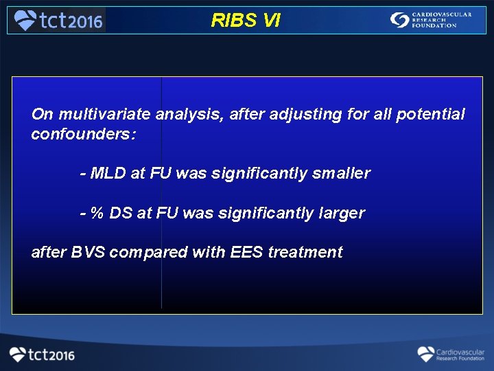 RIBS VI On multivariate analysis, after adjusting for all potential confounders: - MLD at