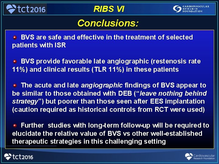 RIBS VI Conclusions: BVS are safe and effective in the treatment of selected patients