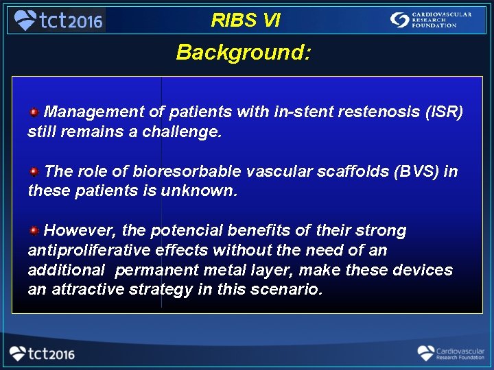 RIBS VI Background: Management of patients with in-stent restenosis (ISR) still remains a challenge.