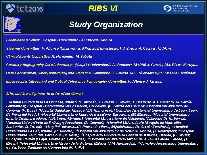 RIBS VI Study Organization Coordinating Center: Hospital Universitario La Princesa. Madrid. Steering Committee: F.