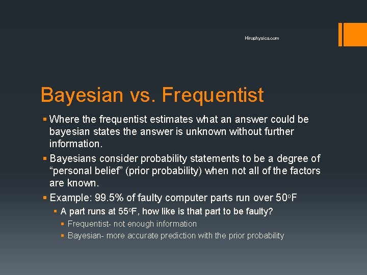 Hirophysics. com Bayesian vs. Frequentist § Where the frequentist estimates what an answer could