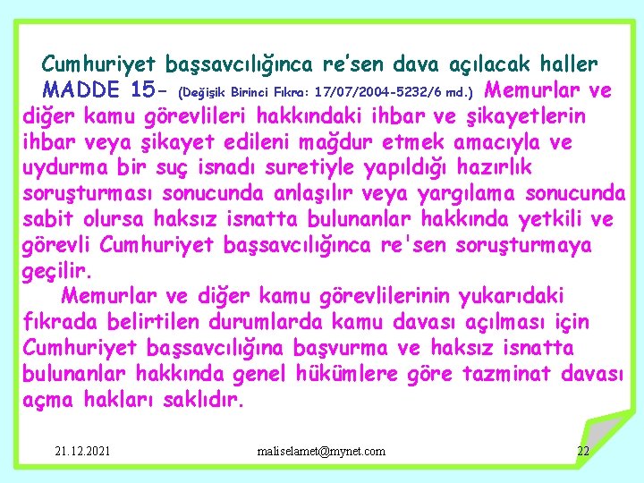 Cumhuriyet başsavcılığınca re’sen dava açılacak haller MADDE 15 - (Değişik Birinci Fıkra: 17/07/2004 -5232/6