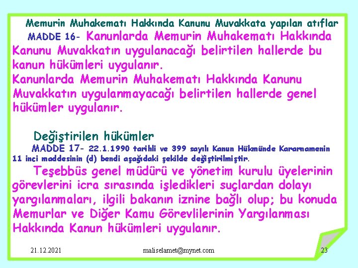 Memurin Muhakematı Hakkında Kanunu Muvakkata yapılan atıflar Kanunlarda Memurin Muhakematı Hakkında Kanunu Muvakkatın uygulanacağı