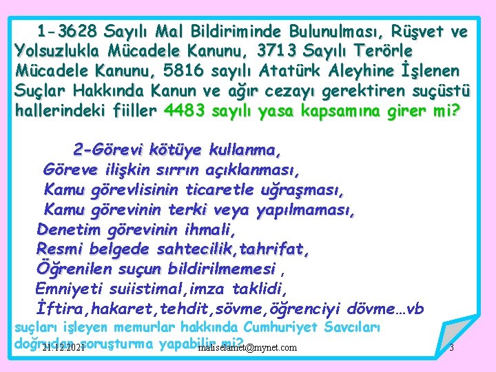 1 -3628 Sayılı Mal Bildiriminde Bulunulması, Rüşvet ve Yolsuzlukla Mücadele Kanunu, 3713 Sayılı Terörle