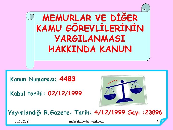 MEMURLAR VE DİĞER KAMU GÖREVLİLERİNİN YARGILANMASI HAKKINDA KANUN Kanun Numarası: 4483 Kabul tarihi: 02/12/1999