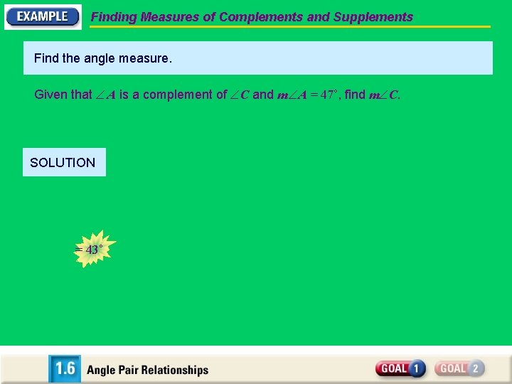 Finding Measures of Complements and Supplements Find the angle measure. Given that A is
