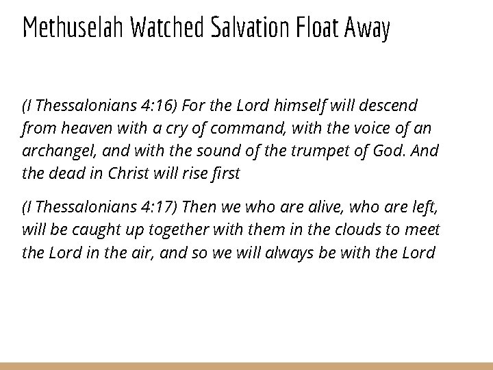 Methuselah Watched Salvation Float Away (I Thessalonians 4: 16) For the Lord himself will