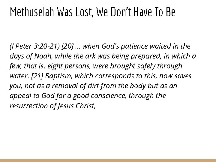 Methuselah Was Lost, We Don’t Have To Be (I Peter 3: 20 -21) [20].