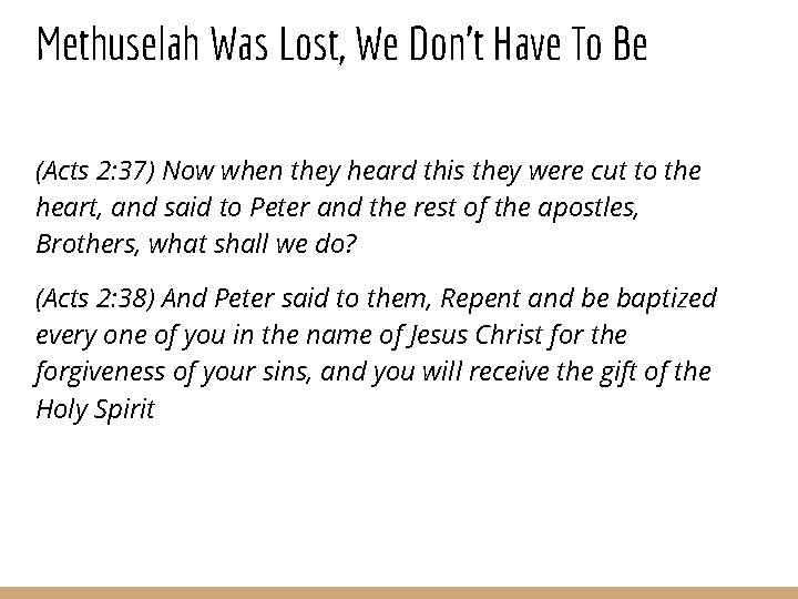Methuselah Was Lost, We Don’t Have To Be (Acts 2: 37) Now when they