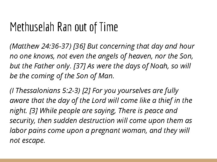 Methuselah Ran out of Time (Matthew 24: 36 -37) [36] But concerning that day