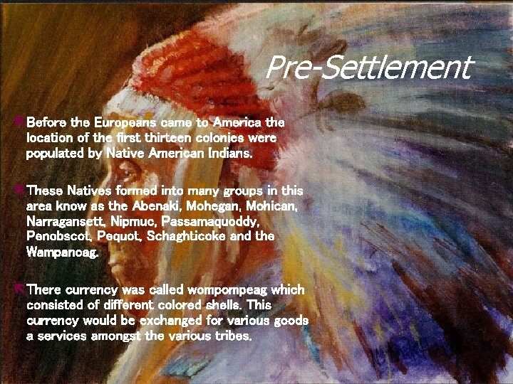 Pre-Settlement Before the Europeans came to America the location of the first thirteen colonies