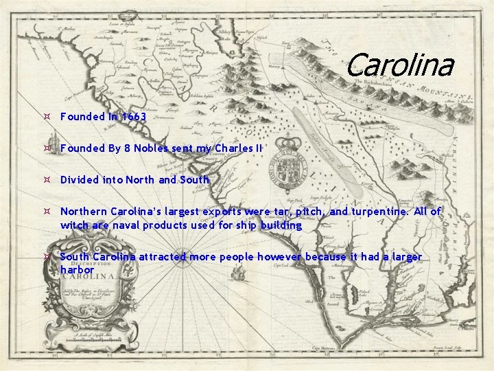 Carolina Founded In 1663 Founded By 8 Nobles sent my Charles II Divided into
