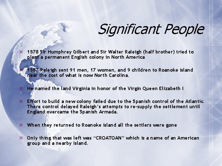 Significant People 1578 Sir Humphrey Gilbert and Sir Walter Raleigh (half brother) tried to
