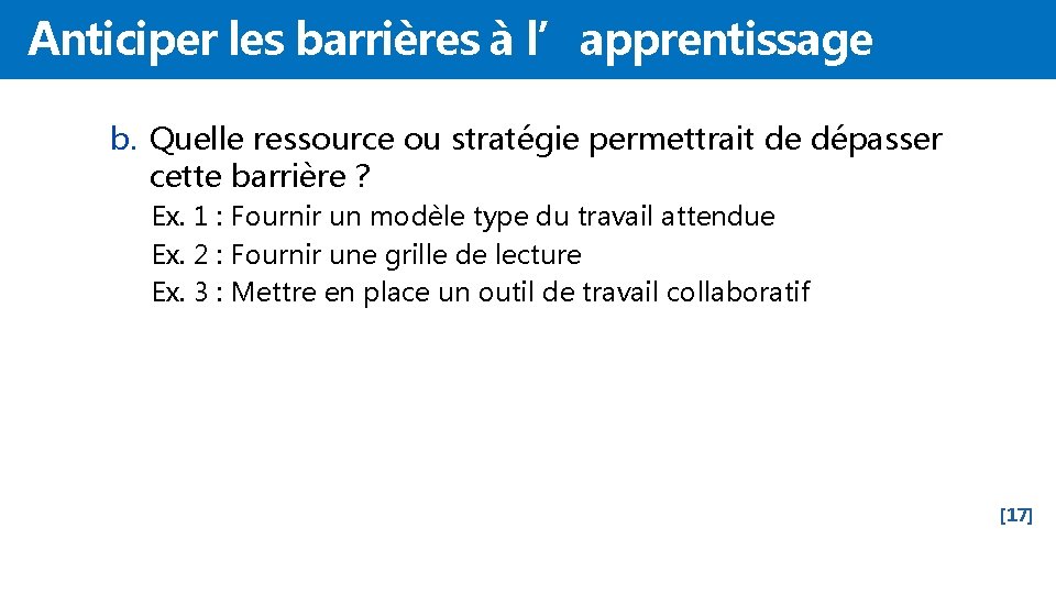 Anticiper les barrières à l’apprentissage b. Quelle ressource ou stratégie permettrait de dépasser cette