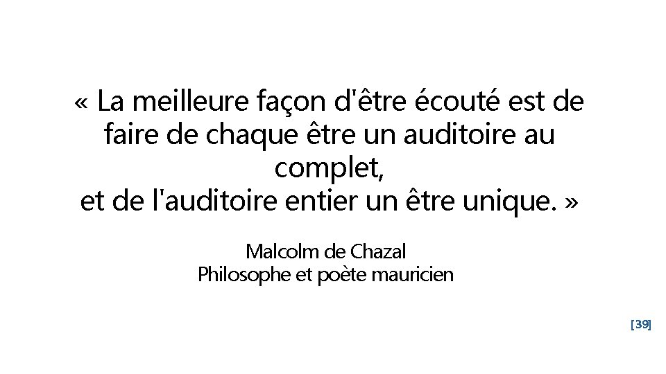  « La meilleure façon d'être écouté est de faire de chaque être un