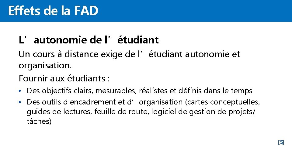 Effets de la FAD L’autonomie de l’étudiant Un cours à distance exige de l’étudiant