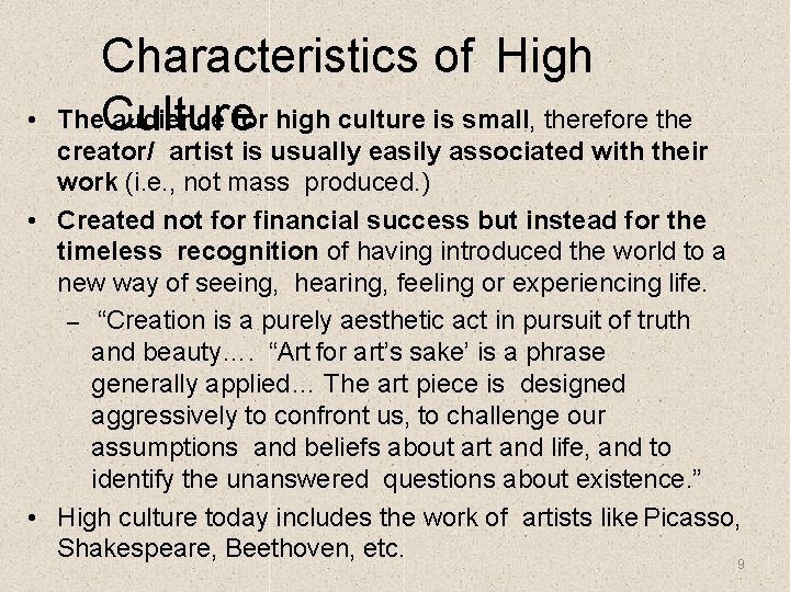  • Characteristics of High The. Culture audience for high culture is small, therefore