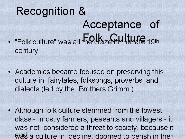  • Recognition & Acceptance of Folk “Folk culture” was all the craze. Culture