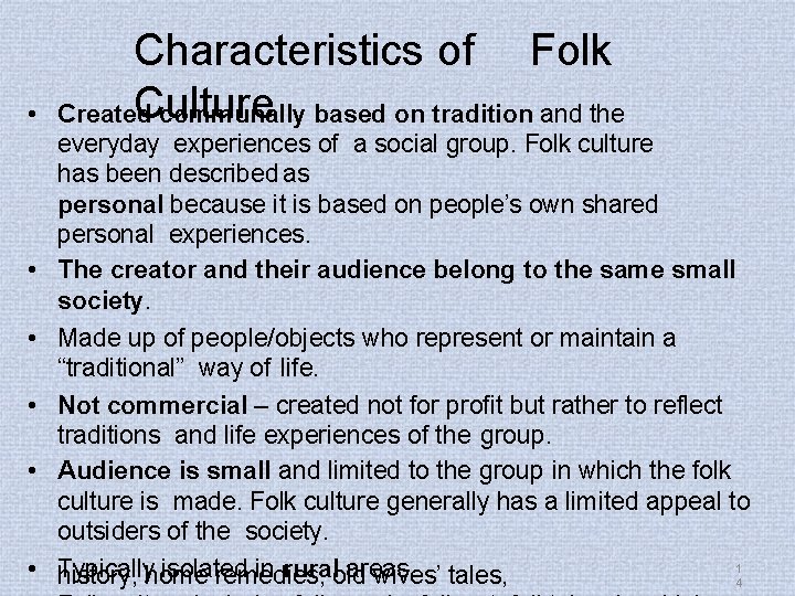  • • • Characteristics of Folk Culture Created communally based on tradition and