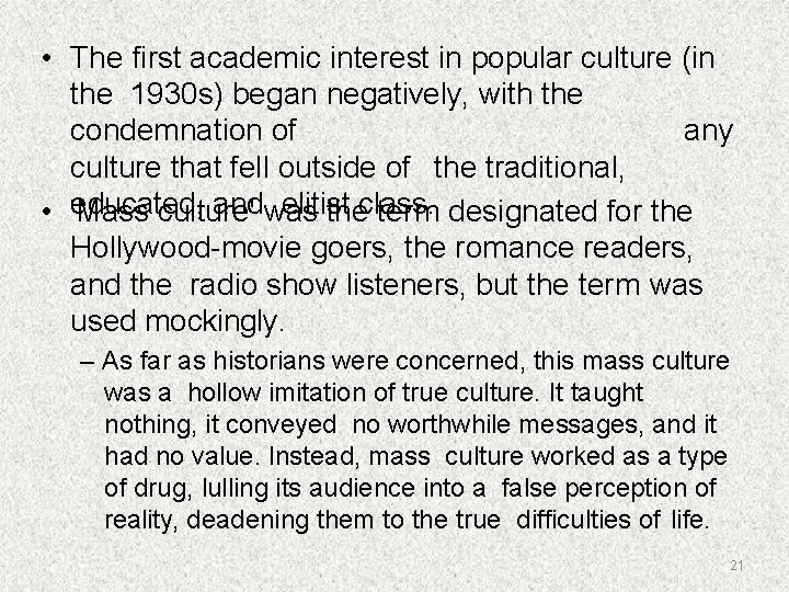  • The first academic interest in popular culture (in the 1930 s) began