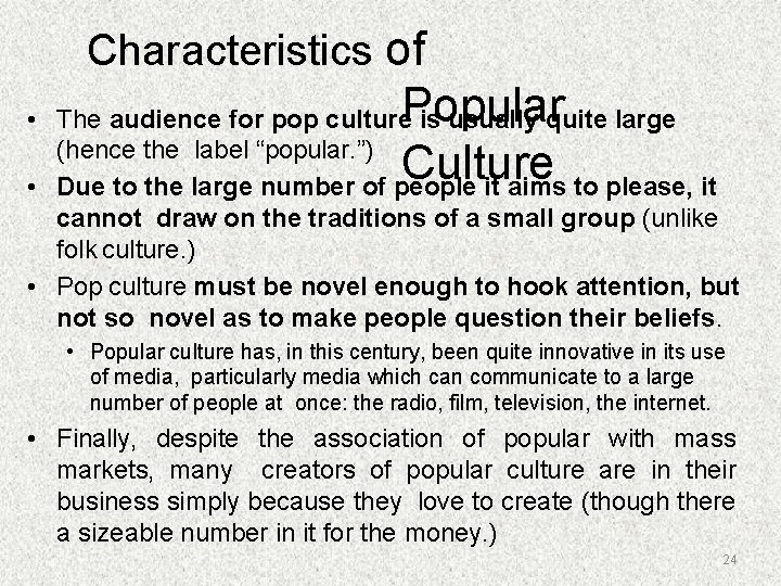 Characteristics of Popular Culture • The audience for pop culture is usually quite large