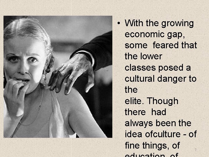  • With the growing economic gap, some feared that the lower classes posed