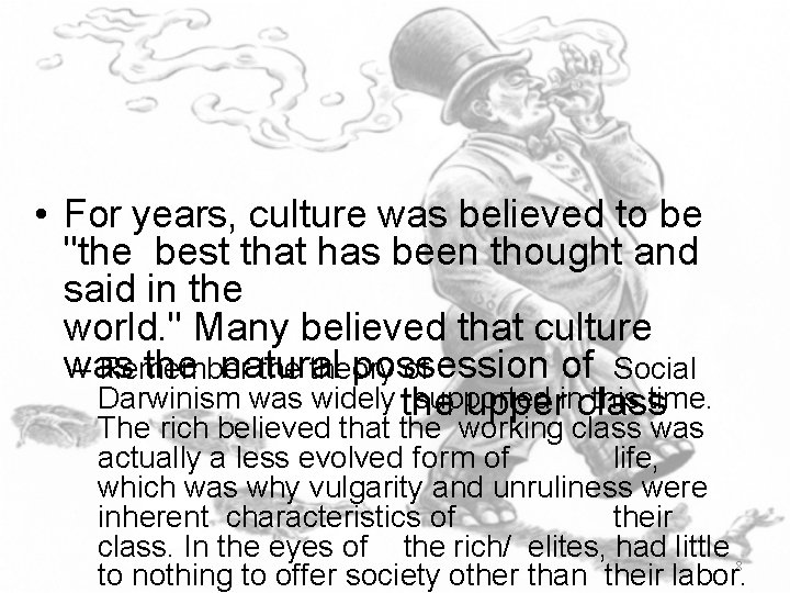  • For years, culture was believed to be "the best that has been