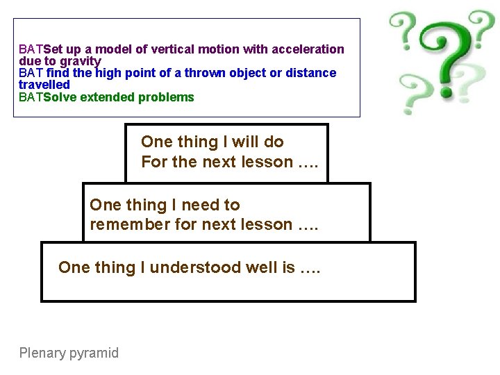 BATSet up a model of vertical motion with acceleration due to gravity BAT find