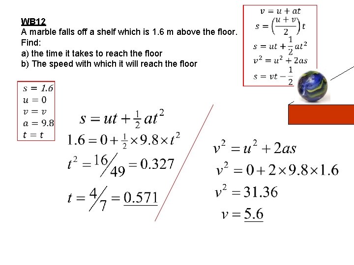 WB 12 A marble falls off a shelf which is 1. 6 m above