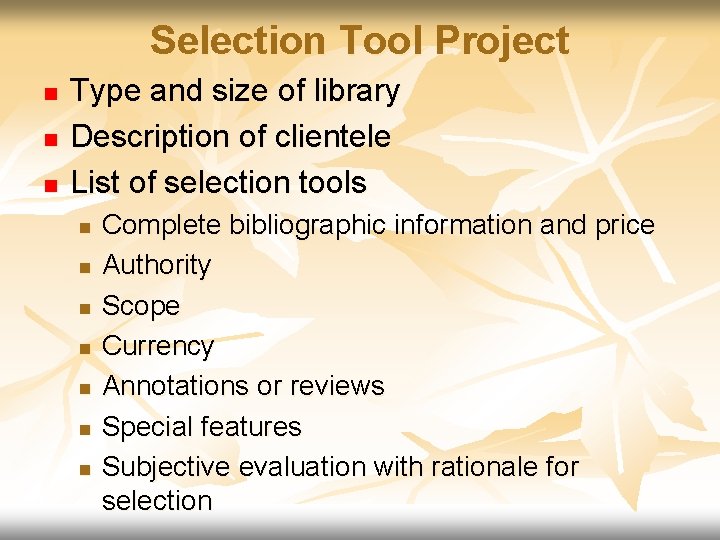 Selection Tool Project n n n Type and size of library Description of clientele