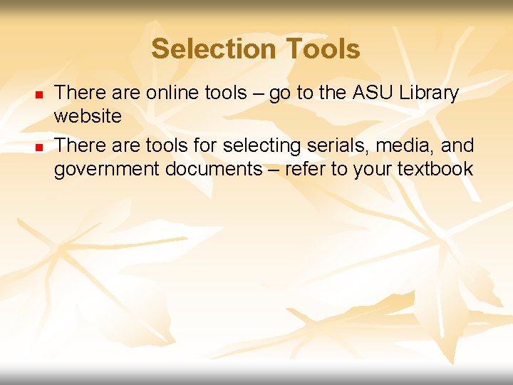 Selection Tools n n There are online tools – go to the ASU Library