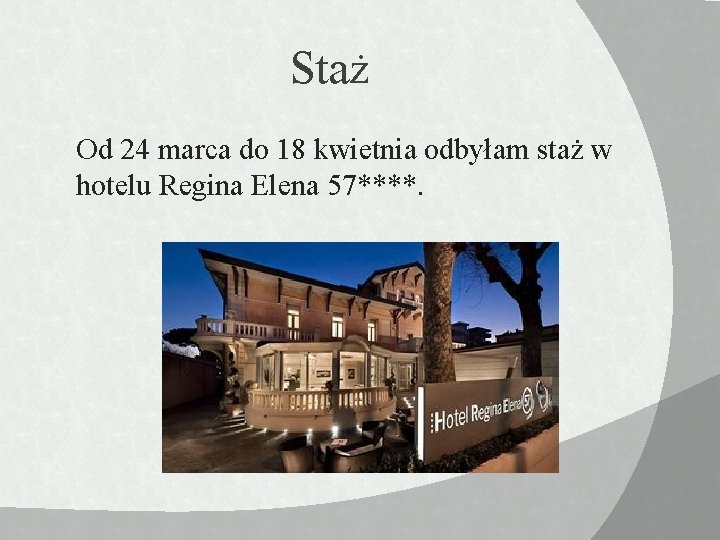 Staż Od 24 marca do 18 kwietnia odbyłam staż w hotelu Regina Elena 57****.