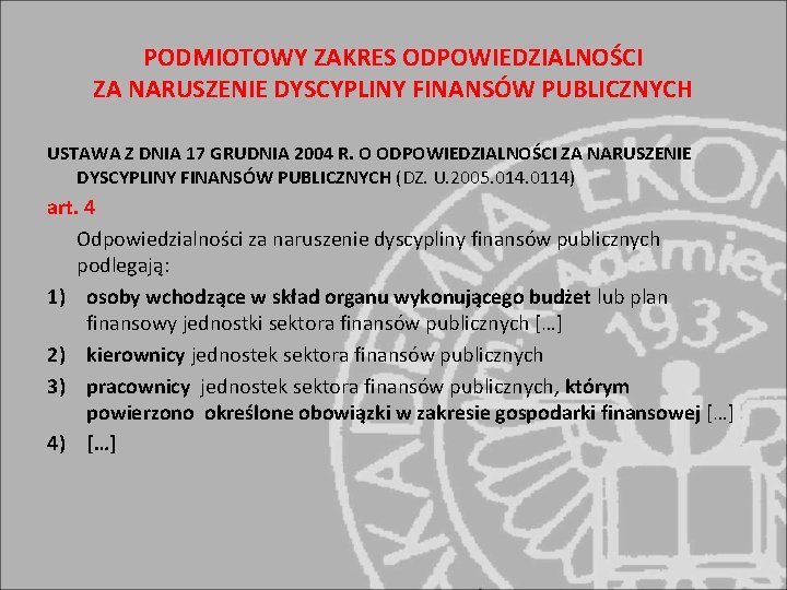 PODMIOTOWY ZAKRES ODPOWIEDZIALNOŚCI ZA NARUSZENIE DYSCYPLINY FINANSÓW PUBLICZNYCH USTAWA Z DNIA 17 GRUDNIA 2004