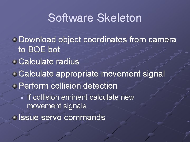 Software Skeleton Download object coordinates from camera to BOE bot Calculate radius Calculate appropriate