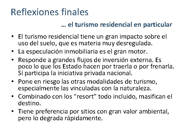 Reflexiones finales … el turismo residencial en particular • El turismo residencial tiene un