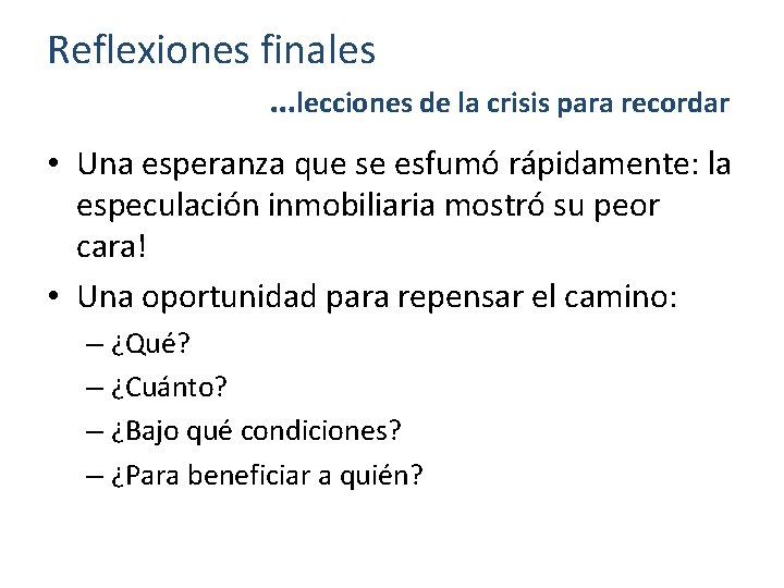 Reflexiones finales …lecciones de la crisis para recordar • Una esperanza que se esfumó