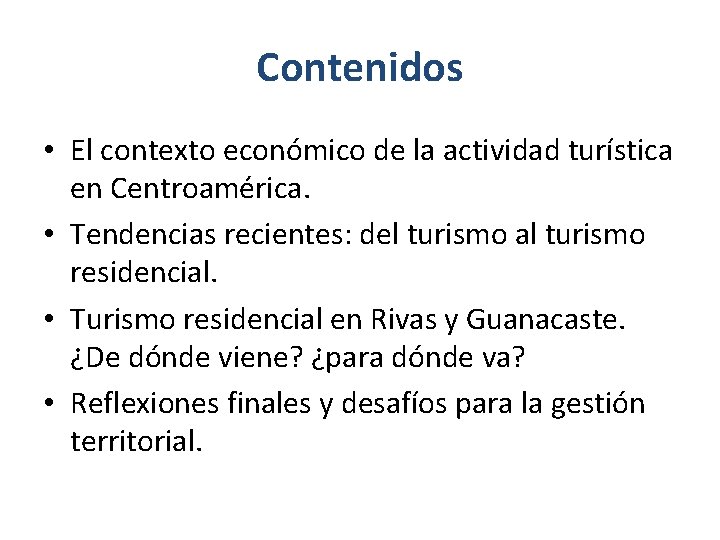 Contenidos • El contexto económico de la actividad turística en Centroamérica. • Tendencias recientes: