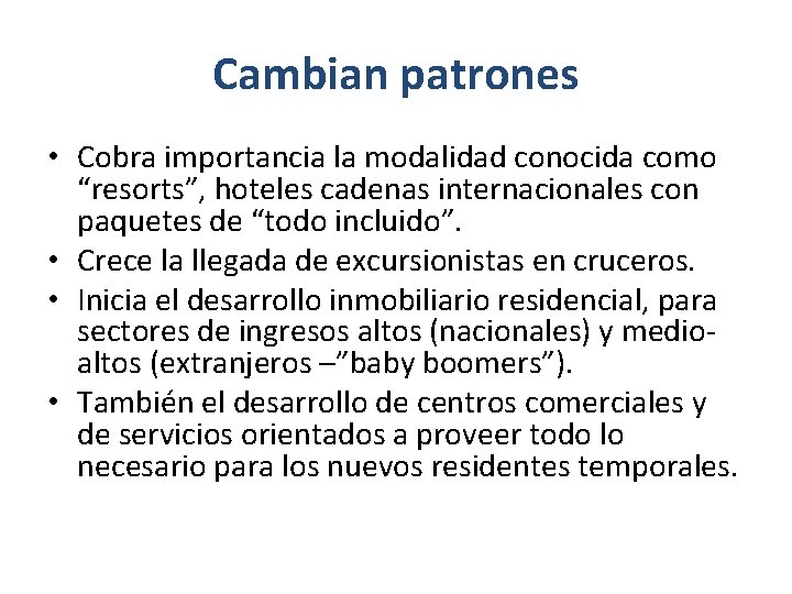 Cambian patrones • Cobra importancia la modalidad conocida como “resorts”, hoteles cadenas internacionales con