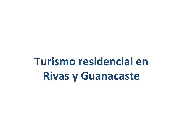 Turismo residencial en Rivas y Guanacaste 