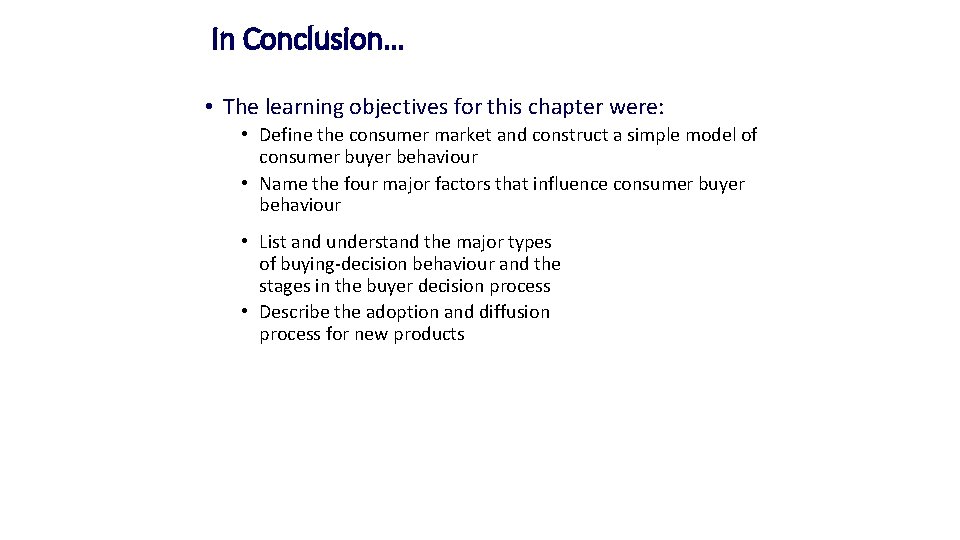 In Conclusion… • The learning objectives for this chapter were: • Define the consumer