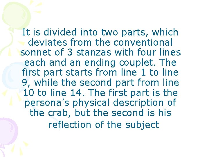 It is divided into two parts, which deviates from the conventional sonnet of 3