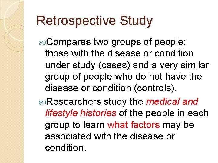 Retrospective Study Compares two groups of people: those with the disease or condition under