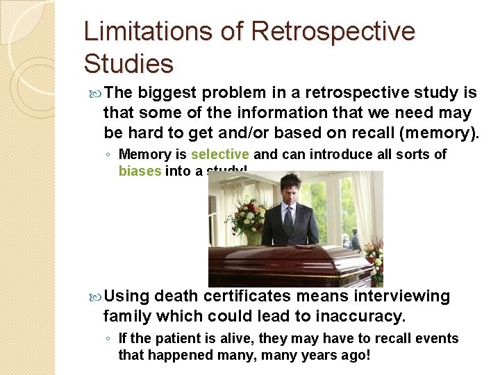 Limitations of Retrospective Studies The biggest problem in a retrospective study is that some