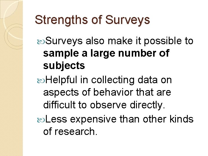 Strengths of Surveys also make it possible to sample a large number of subjects