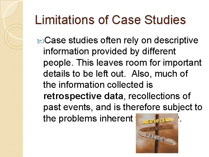 Limitations of Case Studies Case studies often rely on descriptive information provided by different