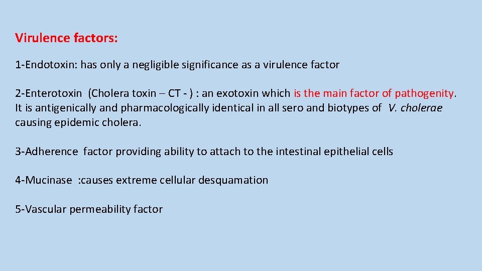 Virulence factors: 1 -Endotoxin: has only a negligible significance as a virulence factor 2