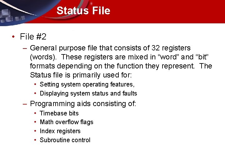 Status File • File #2 – General purpose file that consists of 32 registers