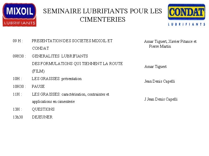 SEMINAIRE LUBRIFIANTS POUR LES CIMENTERIES 09 H : PRESENTATION DES SOCIETES MIXOIL ET CONDAT