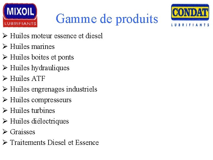 Gamme de produits Ø Huiles moteur essence et diesel Ø Huiles marines Ø Huiles