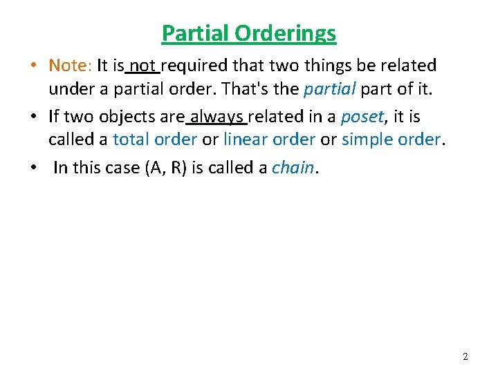 Partial Orderings • Note: It is not required that two things be related under